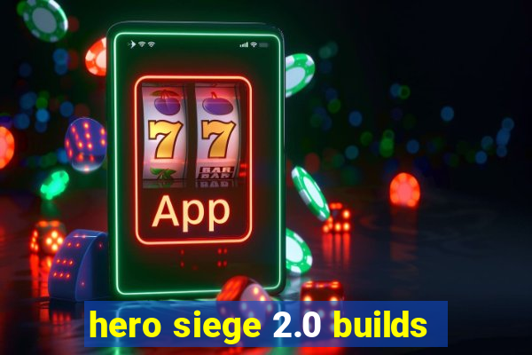 hero siege 2.0 builds